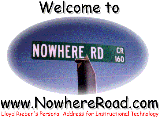 Welcome to www.nowhereroad.com Lloyd Rieber's personal address for instructional technology